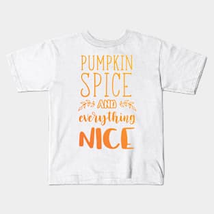 Pumpkin Spice and Everything Nice Kids T-Shirt